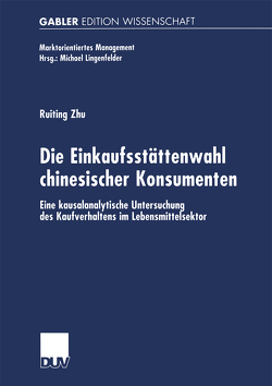 Die Einkaufsstättenwahl chinesischer Konsumenten von Zhu,  Ruiting