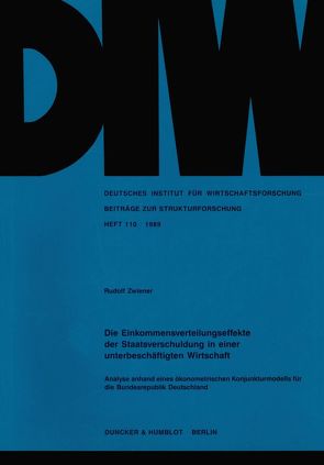 Die Einkommensverteilungseffekte der Staatsverschuldung in einer unterbeschäftigten Wirtschaft. von Zwiener,  Rudolf