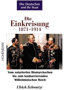 Die Einkreisung 1871-1914 Die Deutschen und ihr Staat Band2 von Schwarze,  Ulrich