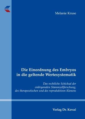 Die Einordnung des Embryos in die geltende Wertesystematik von Kruse,  Melanie