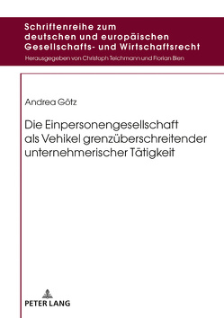 Die Einpersonengesellschaft als Vehikel grenzüberschreitender unternehmerischer Tätigkeit von Götz,  Andrea