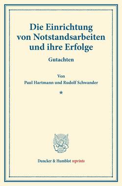 Die Einrichtung von Notstandsarbeiten und ihre Erfolge. von Hartmann,  Paul, Schwander,  Rudolf