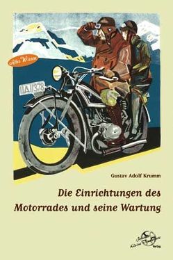 Die Einrichtungen des Motorrades und seine Wartung von Krumm,  Gustav Adolf