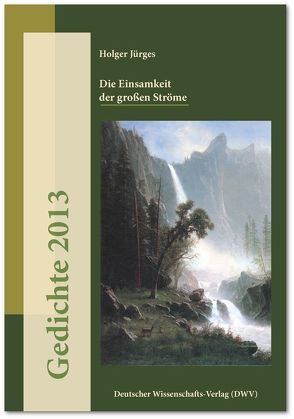 Die Einsamkeit der großen Ströme von Demetz,  Peter, Jürges,  Holger