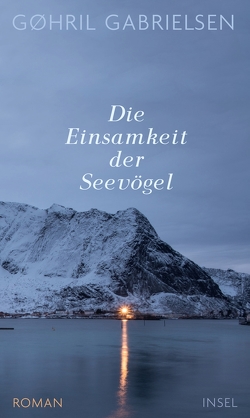 Die Einsamkeit der Seevögel von Gabrielsen,  Gøhril, Granz,  Hanna