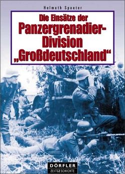 Die Einsätze der Panzergrenadierdivision Grossdeutschland von Spaeter,  Helmuth