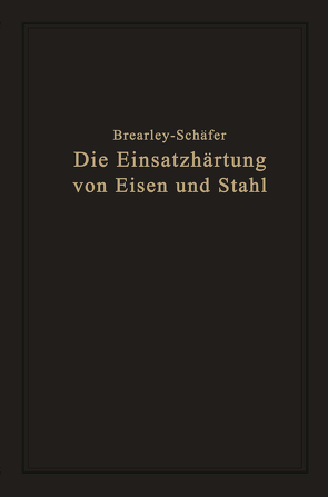 Die Einsatzhärtung von Eisen und Stahl von Brearley,  Harry, Schaefer,  Rudolf