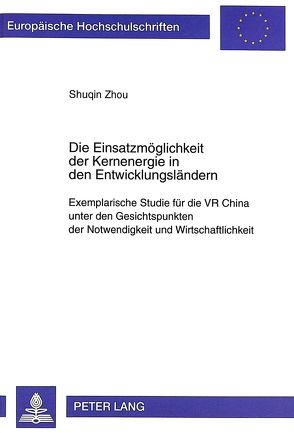 Die Einsatzmöglichkeit der Kernenergie in den Entwicklungsländern von Zhou,  Shuqin