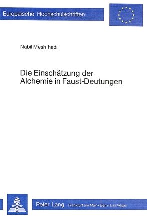 Die Einschätzung der Alchemie in Faust-Deutungen von Mesh-Hadin,  Nabil