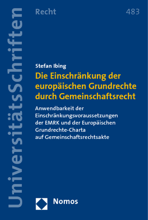 Die Einschränkung der europäischen Grundrechte durch Gemeinschaftsrecht von Ibing,  Stefan