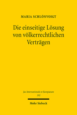 Die einseitige Lösung von völkerrechtlichen Verträgen von Schlönvoigt,  Maria