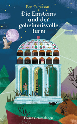 Die Einsteins und der geheimnisvolle Turm von Ernst,  Alexandra, Guterson,  Ben, van Aarl,  Lobke