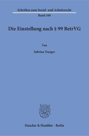 Die Einstellung nach § 99 BetrVG. von Traeger,  Sabrina