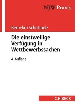 Die einstweilige Verfügung in Wettbewerbssachen von Berneke,  Wilhelm, Schüttpelz,  Erfried