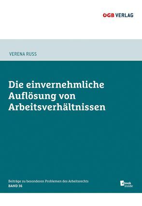 Die einvernehmliche Auflösung von Arbeitsverhältnissen von Ruß,  Verena