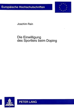 Die Einwilligung des Sportlers beim Doping von Rain,  Joachim