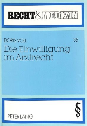 Die Einwilligung im Arztrecht von Voll,  Doris