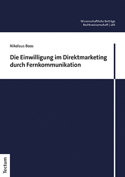 Die Einwilligung im Direktmarketing durch Fernkommunikation von Boos,  Nikolaus