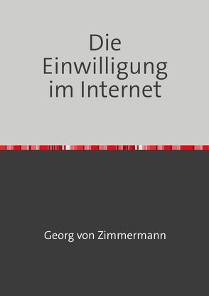 Die Einwilligung im Internet von von Zimmermann,  Georg