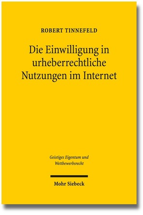 Die Einwilligung in urheberrechtliche Nutzungen im Internet von Tinnefeld,  Robert