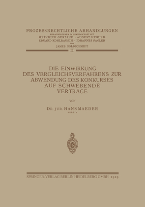 Die Einwirkung des Vergleichsverfahrens zur Abwendung des Konkurses auf Schwebende Verträge von Gerland,  Heinrich, Goldschmidt,  James, Hegler,  August, Kohlrausch,  Eduard, Maeder,  Hans, Nagler,  Johannes