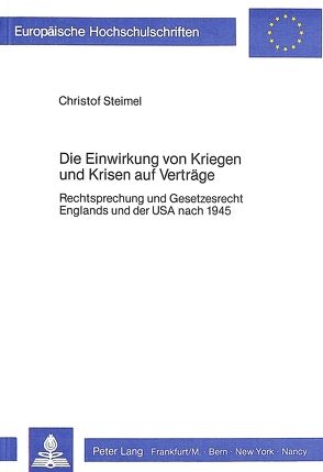 Die Einwirkung von Kriegen und Krisen auf Verträge von Steimel,  Christof