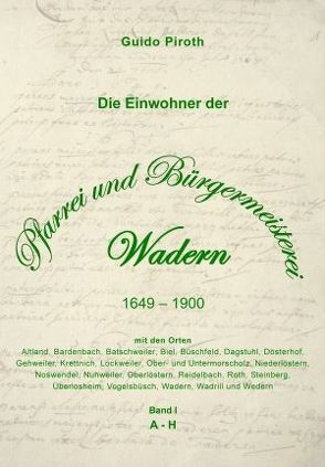 Die Einwohner der Pfarrei und Bürgermeisterei Wadern 1649 – 1900 von Piroth,  Guido