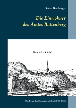 Die Einwohner des Amtes Battenberg, Band 1 von Bamberger,  Daniel