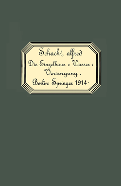 Die Einzelhaus-Wasserversorgung von Schacht,  Alfred