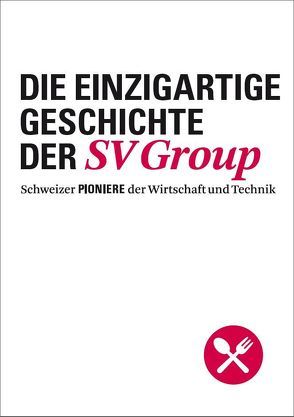 Die einzigartige Geschichte der SV Group von Ruetz,  Bernhard