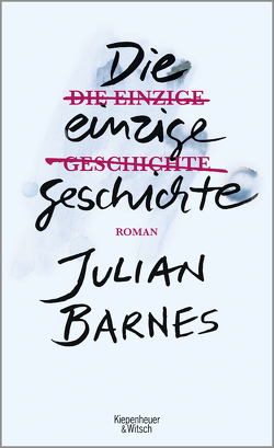 Die einzige Geschichte von Barnes,  Julian, Krueger,  Gertraude