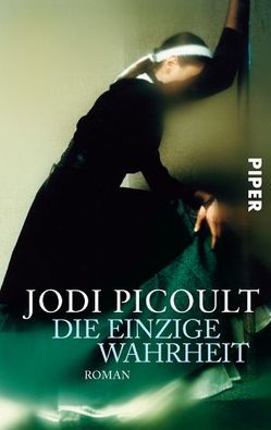 Die einzige Wahrheit von Picoult,  Jodi, Timmermann,  Klaus, Wasel,  Ulrike