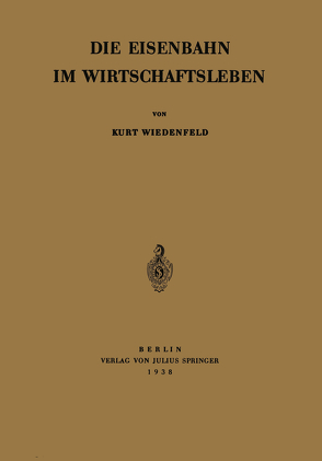 Die Eisenbahn im Wirtschaftsleben von Wiedenfeld,  Kurt