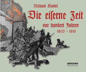 Die eiserne Zeit vor hundert Jahren 1806 – 1813 von Knötel,  Richard