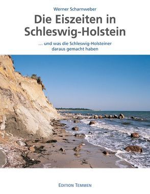 Die Eiszeiten in Schleswig-Holstein von Scharnweber,  Werner