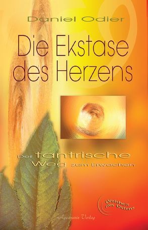 Die Ekstase des Herzens von Odier,  Daniel