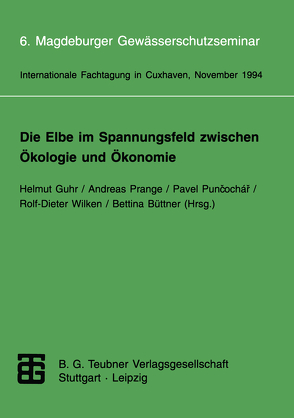 Die Elbe im Spannungsfeld zwischen Ökologie und Ökonomie von Büttner,  Bettina, Guhr,  Helmuth, Prange,  Andreas, Puncoochar,  Pavel, Wilken,  Rolf-Dieter