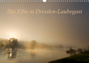 Die Elbe in Dresden-Laubegast (Wandkalender 2023 DIN A3 quer) von Gnauck,  Thomas