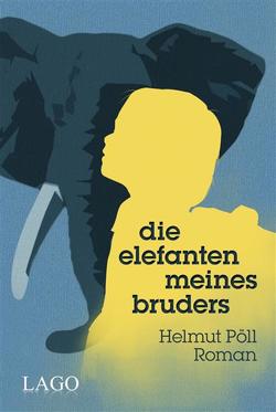 Die Elefanten meines Bruders von Pöll,  Helmut