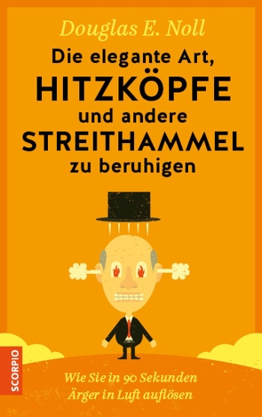 Die elegante Art, Hitzköpfe und andere Streithammel zu beruhigen von Borgmann,  Matthias D., Noll,  Douglas E.