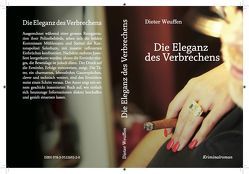 Die Eleganz des Verbrechens von Weuffen,  Dieter