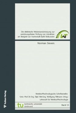 Die elektrische Widerstandsmessung zur zerstörungsfreien Prüfung von Lötnähten am Beispiel von Hartmetall-Stahl-Verbunden von Sievers,  Norman