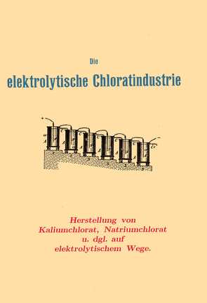 Die elektrolytische Chloratindustrie von Kershaw,  John