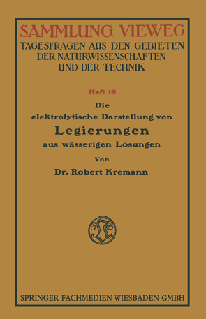 Die elektrolytische Darstellung von Legierungen aus wässerigen Lösungen von Kremann,  Robert Konrad