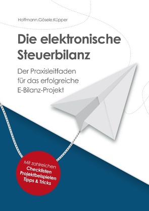 Die elektronische Steuerbilanz von Gösele,  Stefanie, Hoffmann,  Rüdiger, Küpper,  Uwe