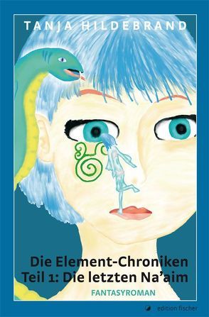 Die Element-Chroniken Teil 1: Die letzten Na’aim von Hildebrand,  Tanja