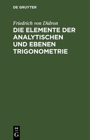 Die Elemente der analytischen und ebenen Trigonometrie von Didron,  Friedrich von