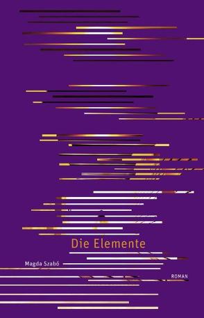 Die Elemente von Eisterer,  Heinrich, Szabó,  Magda