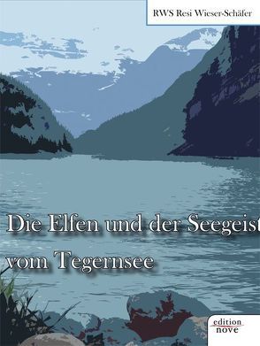 Die Elfen und der Seegeist vom Tegernsee von Wieser-Schäfer,  Resi