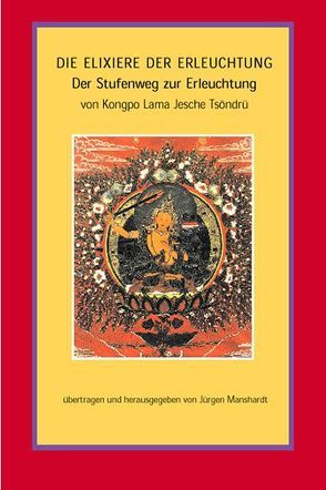 Die Elixiere der Erleuchtung von Manshardt,  Jürgen, Tsöndrü,  Kongpo Lama Jesche
